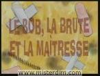 Le Bob la brute & la maitresse