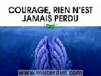 Courage, rien n'est jamais per